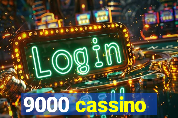 9000 cassino